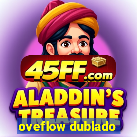 oveflow dublado